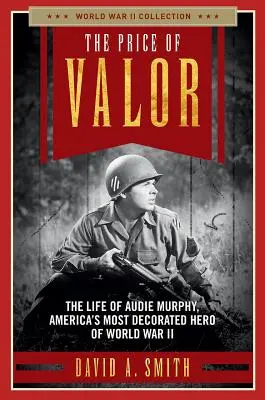 Cena męstwa: Życie Audiego Murphy'ego, najbardziej odznaczonego amerykańskiego bohatera II wojny światowej - The Price of Valor: The Life of Audie Murphy, America's Most Decorated Hero of World War II