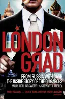 Londongrad: Z Rosji za gotówkę: wewnętrzna historia oligarchów - Londongrad: From Russia with Cash;the Inside Story of the Oligarchs
