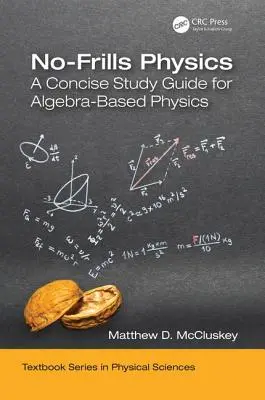 No-Frills Physics: Zwięzły przewodnik do nauki fizyki opartej na algebrze - No-Frills Physics: A Concise Study Guide for Algebra-Based Physics
