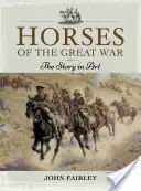 Konie wielkiej wojny: historia w sztuce - Horses of the Great War: The Story in Art