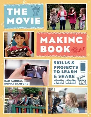 Książka o tworzeniu filmów: Umiejętności i projekty do nauki i dzielenia się - The Movie Making Book: Skills and Projects to Learn and Share