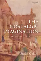 Nostalgiczna wyobraźnia: Historia w angielskiej krytyce - The Nostalgic Imagination: History in English Criticism