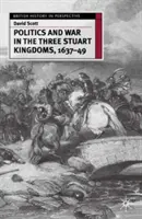 Polityka i wojna w trzech królestwach Stuartów, 1637-49 - Politics and War in the Three Stuart Kingdoms, 1637-49