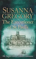 The Executioner of St Paul's: Dwunasta przygoda Thomasa Chalonera - The Executioner of St Paul's: The Twelfth Thomas Chaloner Adventure