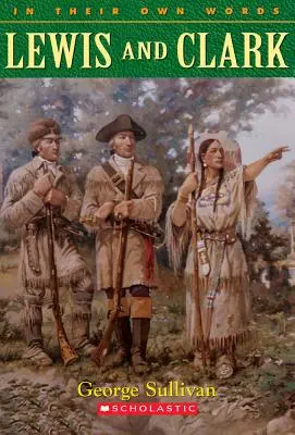 Lewis i Clark (własnymi słowami): Lewis & Clark - Lewis & Clark (in Their Own Words): Lewis & Clark