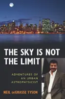 Niebo nie jest granicą: Przygody miejskiego astrofizyka - The Sky Is Not the Limit: Adventures of an Urban Astrophysicist