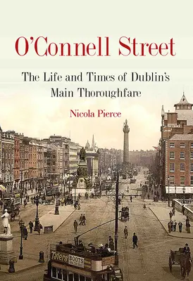 O'Connell Street: Historia i życie kultowej ulicy Dublina - O'Connell Street: The History and Life of Dublin's Iconic Street