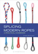 Łączenie nowoczesnych lin: Praktyczny podręcznik - Splicing Modern Ropes: A Practical Handbook