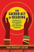 Święty akt czytania: Duchowość, przedstawienie i władza w literaturze afro-diasporycznej - The Sacred Act of Reading: Spirituality, Performance, and Power in Afro-Diasporic Literature