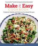 Make It Easy Cookbook: Niezawodne, stylowe i pyszne przepisy z wyprzedzeniem - Make It Easy Cookbook: Foolproof, Stylish and Delicious Do-Ahead Recipes