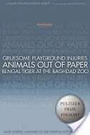 Gruesome Playground Injuries/Animals Out of Paper/Bengal Tiger at the Baghdad Zoo: Trzy sztuki - Gruesome Playground Injuries/Animals Out of Paper/Bengal Tiger at the Baghdad Zoo: Three Plays