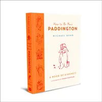 Jak być bardziej Paddingtonem: Księga dobroci - How to Be More Paddington: A Book of Kindness