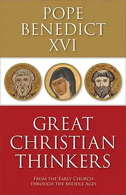 Wielcy myśliciele chrześcijańscy: Od wczesnego Kościoła do średniowiecza - Great Christian Thinkers: From the Early Church Through the Middle Ages