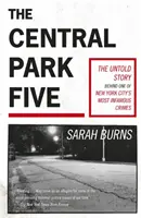 Central Park Five - historia powracająca w świetle uznanego nowego serialu Netflix When They See Us w reżyserii Avy DuVernay - Central Park Five - A story revisited in light of the acclaimed new Netflix series When They See Us, directed by Ava DuVernay