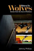 Ugryziony przez wilki - historie z duszy Molineux - Bitten by Wolves - Stories from the Soul of Molineux