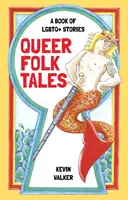 Queer Folk Tales: Księga opowieści LGBTQ - Queer Folk Tales: A Book of LGBTQ+ Stories