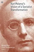 Wizja socjalistycznej transformacji według Karla Polanyiego - Karl Polanyi's Vision of a Socialist Transformation