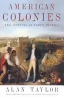 Amerykańskie kolonie: Osadnictwo w Ameryce Północnej (Penguin History of the United States, Volume 1) - American Colonies: The Settling of North America (the Penguin History of the United States, Volume 1)