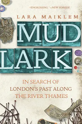 Mudlark: W poszukiwaniu przeszłości Londynu wzdłuż Tamizy - Mudlark: In Search of London's Past Along the River Thames