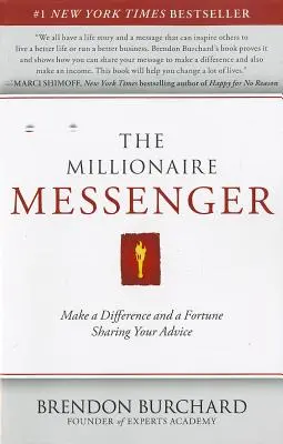 The Millionaire Messenger: Zrób różnicę i zbij fortunę, dzieląc się swoimi radami - The Millionaire Messenger: Make a Difference and a Fortune Sharing Your Advice