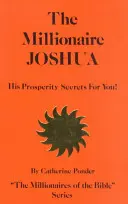 Milioner Jozue, jego sekrety dobrobytu dla ciebie! - The Millionaire Joshua, His Prosperity Secrets for You!