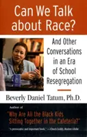 Czy możemy rozmawiać o rasie? I inne rozmowy w erze resegregacji szkół - Can We Talk about Race?: And Other Conversations in an Era of School Resegregation