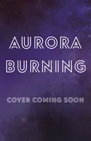 Aurora Burning - (Cykl Aurora) - Aurora Burning - (The Aurora Cycle)