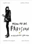 Jak być paryżaninem - gdziekolwiek jesteś - How To Be Parisian - Wherever You Are