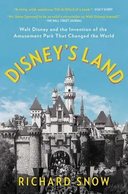 Disney's Land: Walt Disney i wynalezienie parku rozrywki, który zmienił świat - Disney's Land: Walt Disney and the Invention of the Amusement Park That Changed the World