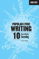 Popularne pisanie tekstów piosenek: 10 kroków do skutecznego opowiadania historii - Popular Lyric Writing: 10 Steps to Effective Storytelling