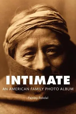 Intymnie: Album fotograficzny amerykańskiej rodziny - Intimate: An American Family Photo Album