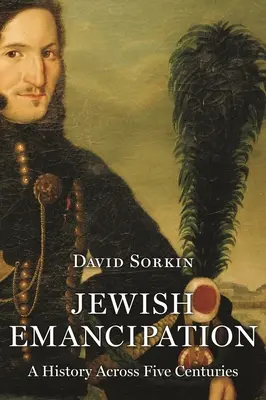 Żydowska emancypacja: Historia na przestrzeni pięciu wieków - Jewish Emancipation: A History Across Five Centuries