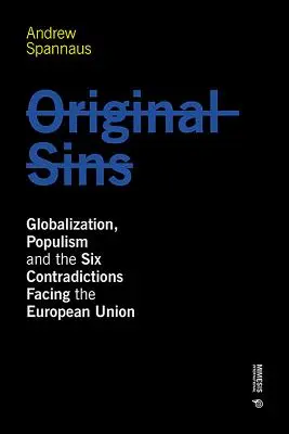 Grzechy pierworodne: Globalizacja, populizm i sześć sprzeczności stojących przed Unią Europejską - Original Sins: Globalization, Populism, and the Six Contradictions Facing the European Union