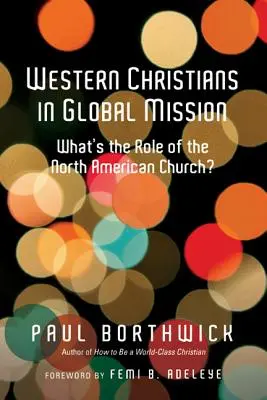 Zachodni chrześcijanie w globalnej misji: Jaka jest rola Kościoła północnoamerykańskiego? - Western Christians in Global Mission: What's the Role of the North American Church?