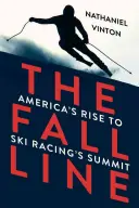 Fall Line: Amerykańska wspinaczka na szczyt wyścigów narciarskich - Fall Line: America's Rise to Ski Racing's Summit