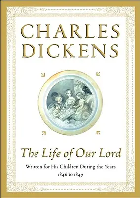 Życie naszego Pana: Napisane dla jego dzieci w latach 1846-1849 - The Life of Our Lord: Written for His Children During the Years 1846 to 1849