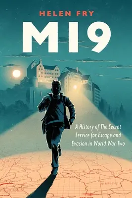 Mi9: Historia tajnej służby zajmującej się ucieczkami i unikaniem w czasie II wojny światowej - Mi9: A History of the Secret Service for Escape and Evasion in World War Two