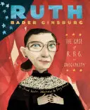 Ruth Bader Ginsburg: Sprawa R.B.G. kontra nierówność - Ruth Bader Ginsburg: The Case of R.B.G. vs. Inequality