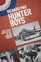 Hunter Boys: Prawdziwe historie pilotów samolotów Hawker Hunter - Hunter Boys: True Tales from Pilots of the Hawker Hunter