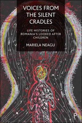 Głosy z cichych kołysek: Historie życia rumuńskich dzieci pod opieką - Voices from the Silent Cradles: Life Histories of Romania's Looked-After Children