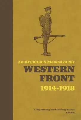 Podręcznik oficerski frontu zachodniego: 1914-1918 - An Officer's Manual of the Western Front: 1914-1918