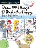 Draw 100 Things to Make You Happy: Rysunki krok po kroku odżywiające kreatywność - Draw 100 Things to Make You Happy: Step-By-Step Drawings to Nourish Your Creative Self