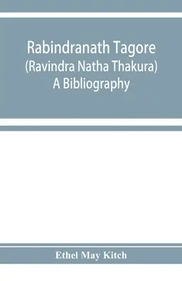 Rabindranath Tagore (Ravīndra Nātha Thākura); bibliografia - Rabindranath Tagore (Ravīndra Nātha Thākura); a bibliography