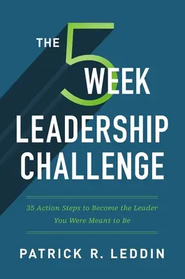 Pięciotygodniowe wyzwanie dla liderów: 35 kroków do zostania liderem, którym chciałeś być - The Five-Week Leadership Challenge: 35 Action Steps to Become the Leader You Were Meant to Be