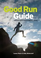 Good Run Guide - 40 wspaniałych tras biegowych w Anglii i Walii - Good Run Guide - 40 great scenic runs in England & Wales