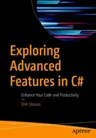 Odkrywanie zaawansowanych funkcji w języku C#: Zwiększ swój kod i produktywność - Exploring Advanced Features in C#: Enhance Your Code and Productivity