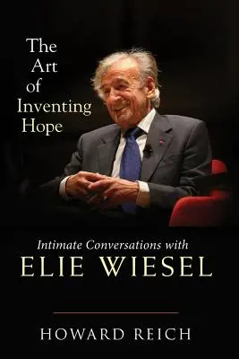 Sztuka tworzenia nadziei: intymne rozmowy z Elie Wieselem - The Art of Inventing Hope: Intimate Conversations with Elie Wiesel