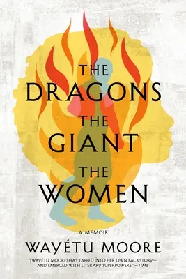 Smoki, olbrzymy, kobiety: Pamiętnik - The Dragons, the Giant, the Women: A Memoir