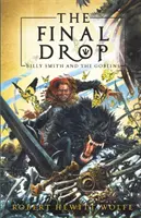 Ostatnia kropla: Billy Smith i gobliny, Księga 3 - The Final Drop: Billy Smith and the Goblins, Book 3