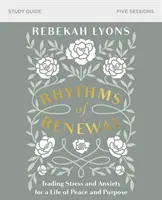 Rhythms of Renewal Study Guide: Zamiana stresu i niepokoju na życie pełne pokoju i celu - Rhythms of Renewal Study Guide: Trading Stress and Anxiety for a Life of Peace and Purpose